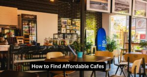 Affordable Cafes: How to Find Great Food Without Overspending